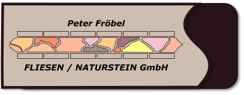 Peter Fröbel FLIESEN / NATURSTEIN GmbH